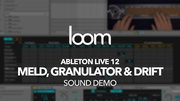Loom: Meld, Granulator III & Drift (Ableton Live 12, MPE)