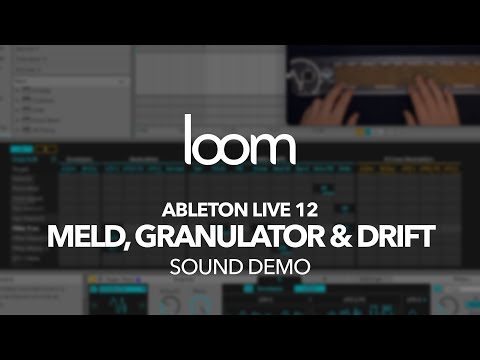 Loom: Meld, Granulator III & Drift (Ableton Live 12, MPE)