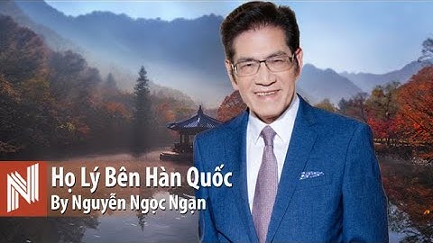 Nguyễn Ngọc Ngạn - Họ Lý Bên Hàn Quốc