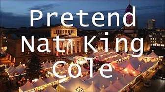 Pretend Nat King Cole + lyrics Pretend Nat King Cole + lyrics