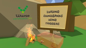 Wwise 301 L3-01 | Loading SoundBanks using Triggers