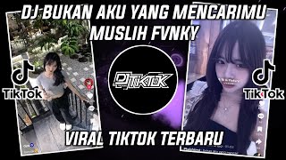 DJ BUKAN AKU YANG MENCARIMU | DJ NATURAL MUSLIH FVNKY VIRAL TIKTOK 2026