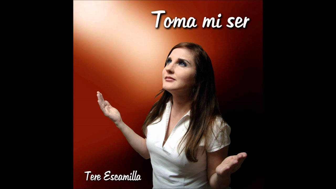 TOMA MI SER Tere Escamilla - YouTube