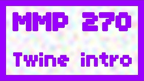 Twine intro ~ MMP 270