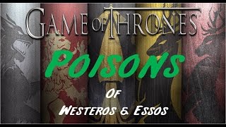 Poisons Of Westeros And Essos