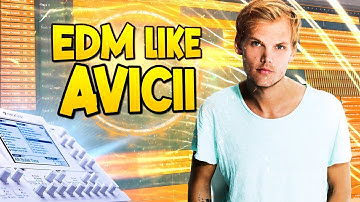 How To Make EDM Like Avicii!