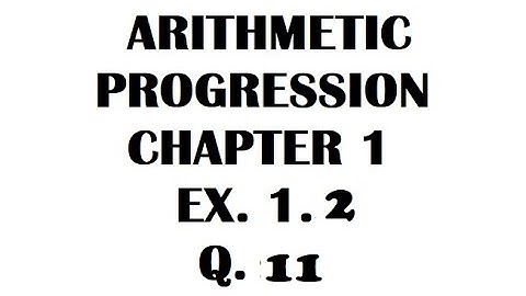 10th Standard - ARITHMETIC PROGRESSION CLASS 10 NCERT EX. 1.2 Q. 11