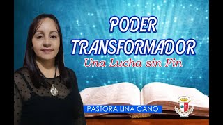 PODER TRANSFORMADOR - Una Lucha sin Fin/Pastora Lina M. Cano    05 Mayo 2024