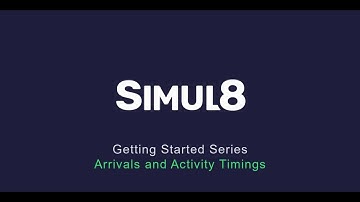 Arrivals and Activity Timing | SIMUL8 Getting Started Series