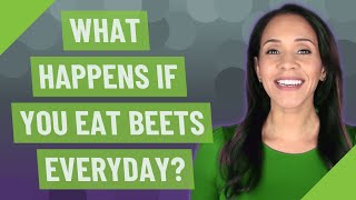 What happens if you eat beets everyday