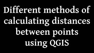Different methods of calculating distances between points using QGIS
