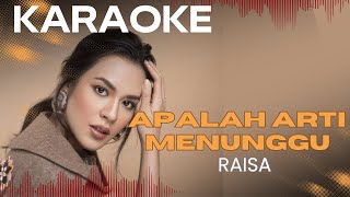 Apalah Arti Menunggu – Raisa | Karaoke Tanpa Vokal | (Instrumental)