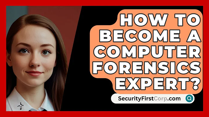 How To Become A Computer Forensics Expert? - SecurityFirstCorp.com