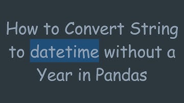How to Convert String to datetime without a Year in Pandas