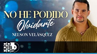 No He Podido Olvidarte, Nelson Velasquez - Video