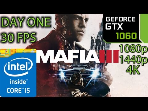 Mafia 3 GTX 1060 - Day One - I5 (Simulated) - 1080p - 1440p - 4K