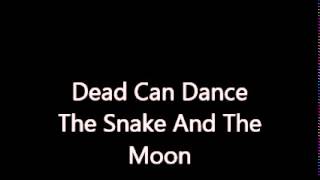 Dead Can Dance - The Snake And The Moon