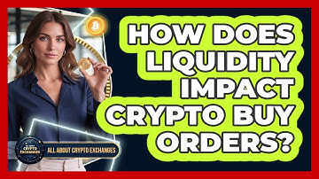 How Does Liquidity Impact Crypto Buy Orders?