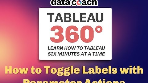 How to Toggle Labels in Tableau with Parameter Actions | Tableau 360