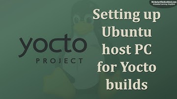 Yocto - Setting up an Ubuntu host PC for Yocto builds!