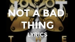 Justin Timberlake - "Not a Bad Thing" (Lyrics)  - Durasi: 4:59. 