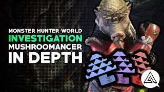 Monster Hunter World | Mushroomancer Explained in Depth