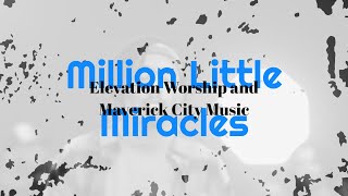 Million little Miracles lyric - Elevation Worship and Maverick City Music