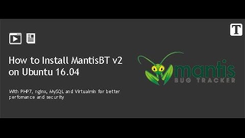 How to Install Mantis Bug Tracker v2 with Nginx and PHP 7