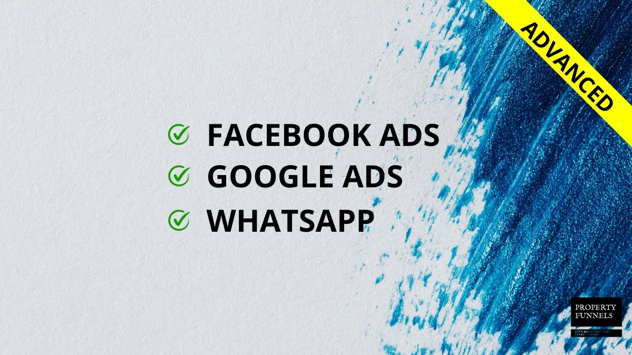 Property funnels Advanced Training: Facebook Ads Launcher, Google Ads Launcher, Whatsapp