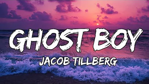 Jacob Tillberg - Ghost Boy (Lyrics) ☁️