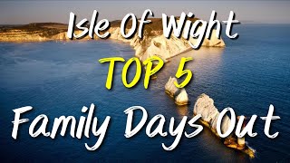 Top 5 Family Days Out - Isle Of Wight