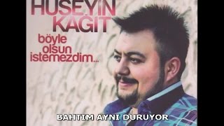 HÜSEYİN KAĞIT - BAHTIM AYNI DURUYOR Resimi