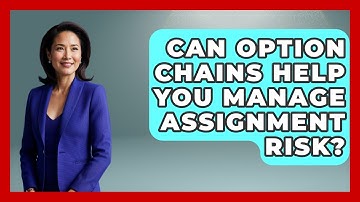 Can Option Chains Help You Manage Assignment Risk? - Stock and Options Playbook