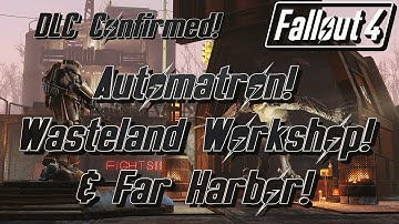 Fallout 4 DLC! – Automatron, Wasteland Workshop & Far Harbor!