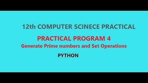 XII COMPUTER SCIENCE PRACTICAL 4|| PYTHON GENERATING ODD AND PRIME NUMBERS|| SET OPERATIONS