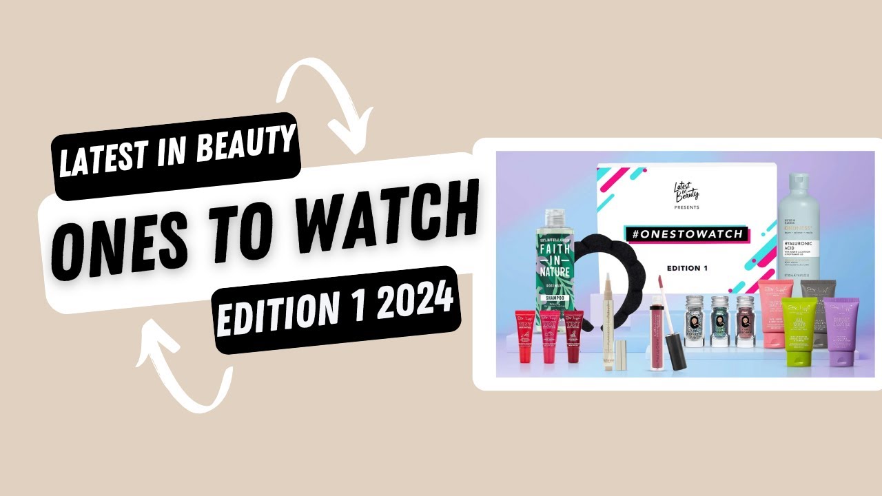 Latest in Beauty Ones To Watch Edition 1 2024 