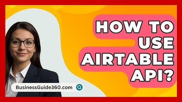 How To Use Airtable API? - BusinessGuide360.com