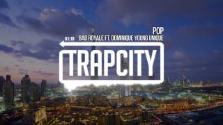 Video thumbnail of "Bad Royale - POP (feat. Dominique Young Unique)"