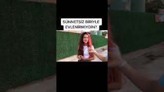 Sünnetsiz Biriyle Evlenir Miydin