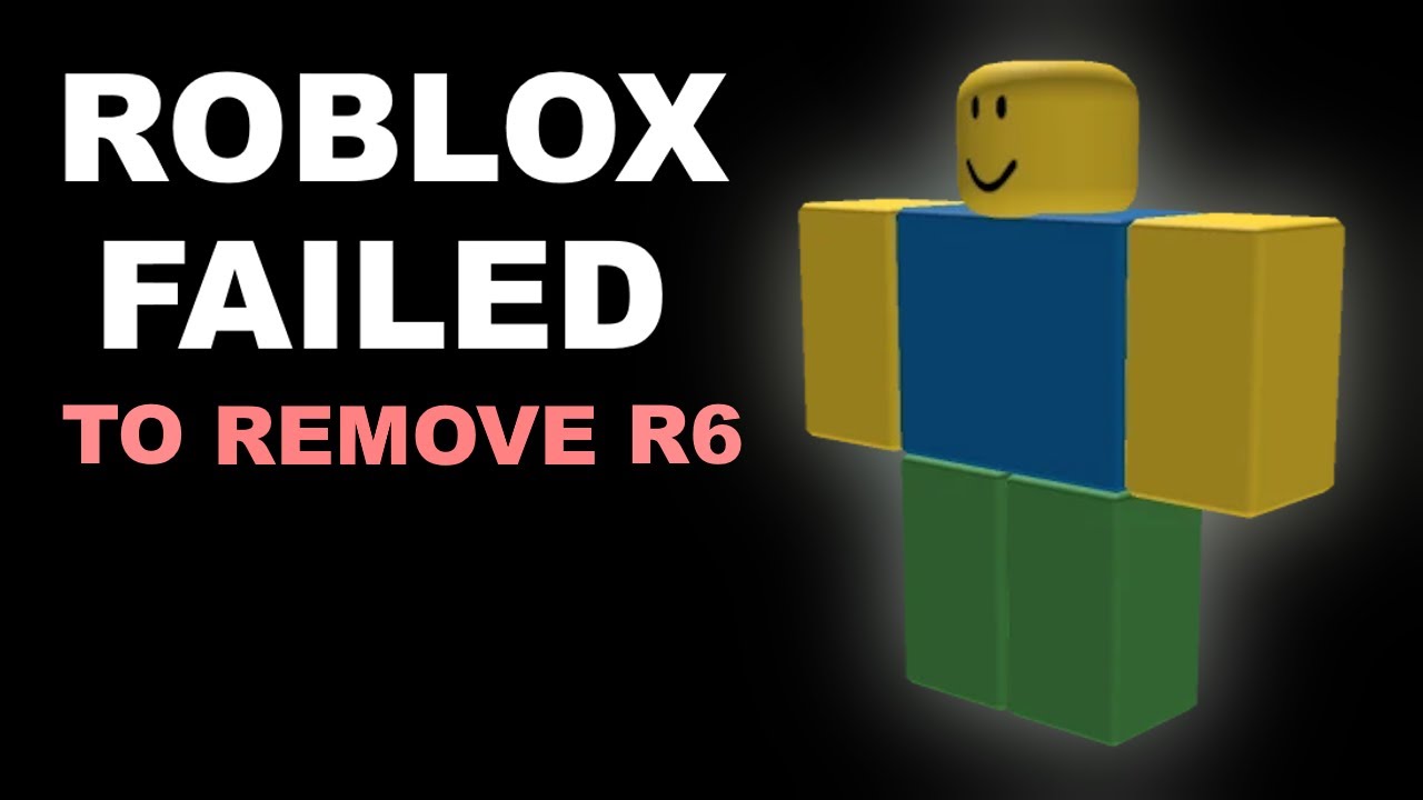 Roblox Tried To Remove R6 YouTube 