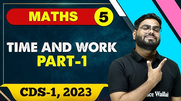 Maths 05 : Time and work 01 || CDS -1 2023