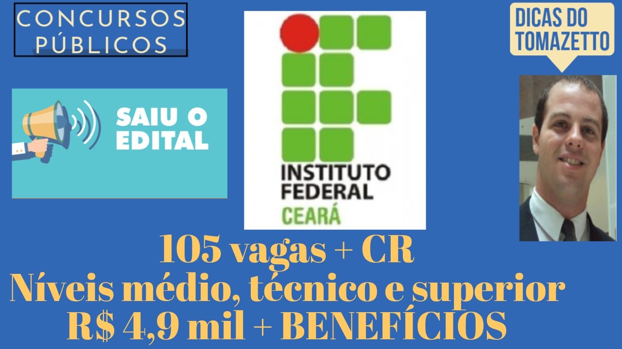 105 vagas + CR níveis médio, técnico e superior saiu o edital concurso público IFCE até R$ 4,9 mil