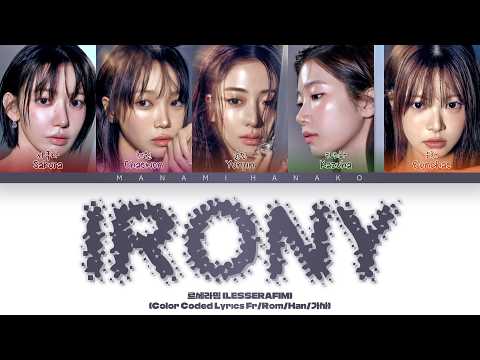 {VOSTFR} LE SSERAFIM (르세라핌) - 'IRONY' (Color Coded Lyrics Français/Rom/Han/가사)