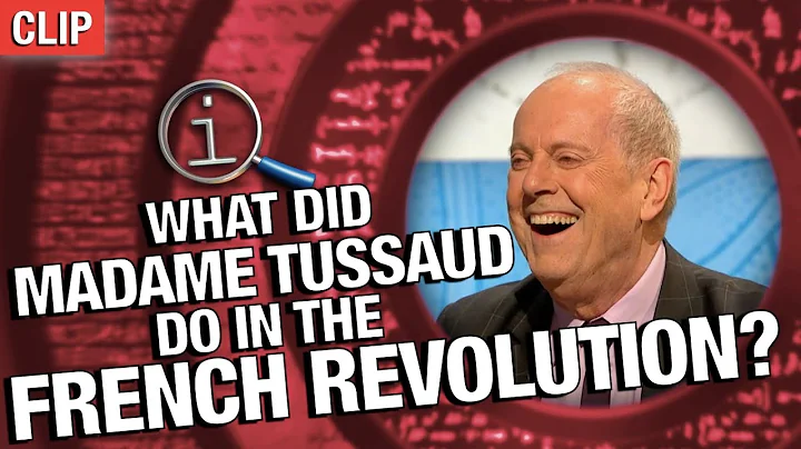 What Did Madame Tussaud Do In The French Revolution? | QI