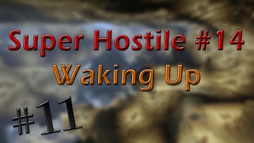 Waking Up :: Super Hostile #14 - Part 11