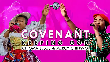 COVENANT KEEPING GOD - CHIOMA JESUS & MERCY CHINWO