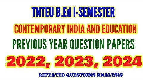 TNTEU B.Ed I-SEM: CONTEMPORARY INDIA & EDUCATION 2022, 2023, 2024 PREVIOUS YEAR QUESTION PAPER