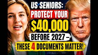 US Seniors: Protect Your $40,000 Before 2027 — These 4 Documents Matter