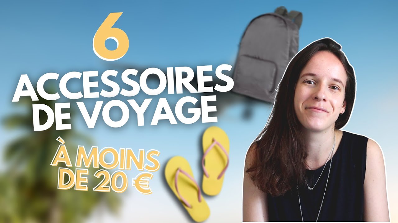 6 ACCESSOIRES DE VOYAGE À MOINS DE 20 € | VOYAGER PETIT BUDGET