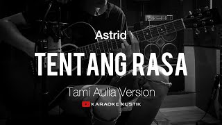 Astrid - Tentang Rasa (Akustik Karaoke) Tami Aulia Version